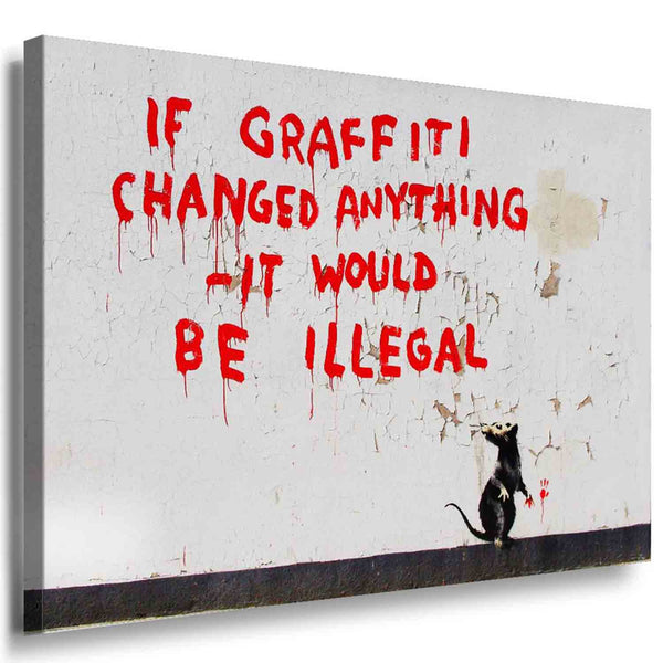 If grafiti changed anything-it would be illegal Leinwandbild AK Art Bilder XXL